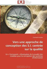 Vers une approche de conception des S.I. centree sur la qualite: Un " framework " d