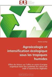 Agroecologie et intensification ecologique sous les tropiques humides: Effets de litieres sur l
