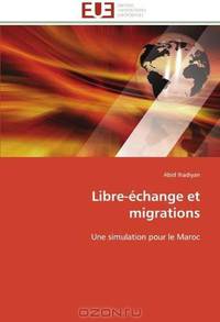 Libre-echange et migrations: Une simulation pour le Maroc (French Edition)