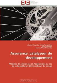 Assurance: catalyseur de developpement: Modeles de references et Applications au cas de la Republique Democratique du Congo (French Edition)