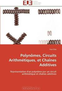 Polynomes, Circuits Arithmetiques, et Chaines Additives: Representation d