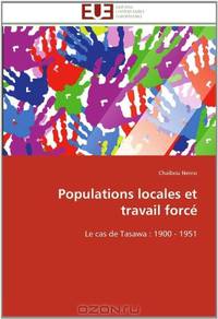 Populations locales et travail forcE: Le cas de Tasawa : 1900 - 1951 (French Edition)