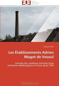 Les Etablissements Adrien Magot de Vesoul: Exemple des conditions d