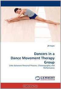 Dancers in a Dance Movement Therapy Group: Links between Personal Process, Choreography and Performance