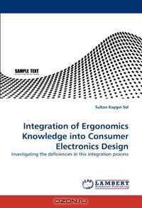 Integration of Ergonomics Knowledge into Consumer Electronics Design: Investigating the deficiencies in this integration process