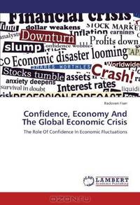 Confidence, Economy And The Global Economic Crisis: The Role Of Confidence In Economic Fluctuations