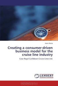 Creating a consumer-driven business model for the cruise line industry
