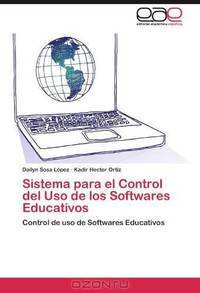 Sistema para el Control del Uso de los Softwares Educativos: Control de uso de Softwares Educativos (Spanish Edition)