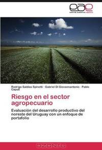 Riesgo en el sector agropecuario: Evaluacion del desarrollo productivo del noreste del Uruguay con un enfoque de portafolio (Spanish Edition)