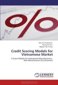 Credit Scoring Models for Vietnamese Market: Z-Score Models for Vietnamese Manufacturers, Non-Manufacturers & Consumers