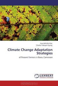 Climate Change Adaptation Strategies: of Peasant Farmers in Buea, Cameroon
