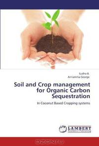 Soil and Crop management for Organic Carbon Sequestration: In Coconut Based Cropping systems