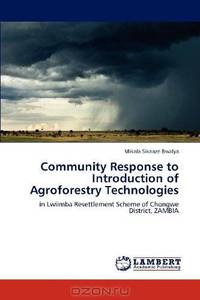 Community Response to Introduction of Agroforestry Technologies: in Lwiimba Resettlement Scheme of Chongwe District, ZAMBIA