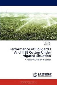 Performance of Bollgard I And II Bt Cotton Under Irrigated Situation: A Research work on Bt Cotton