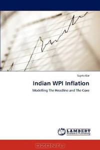 Indian WPI Inflation: Modelling The Headline and The Core