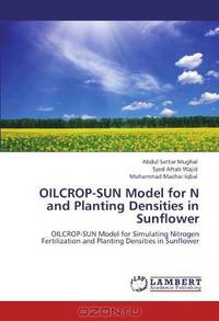 OILCROP-SUN Model for N and Planting Densities in Sunflower: OILCROP-SUN Model for Simulating Nitrogen Fertilization and Planting Densities in Sunflower