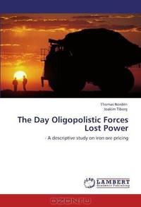 The Day Oligopolistic Forces Lost Power: - A descriptive study on iron ore pricing