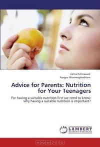 Advice for Parents: Nutrition for Your Teenagers: For having a suitable nutrition first we need to know: why having a suitable nutrition is important?