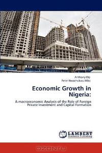 Economic Growth in Nigeria:: A macroeconomic Analysis of the Role of Foreign Private Investment and Capital Formation