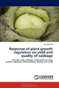 Response of plant growth regulators on yield and quality of cabbage: Ascorbic acid, Cabbage, Chlorophyll, Growth, Growth regulators, Micronutrients Quality, TSS, yield