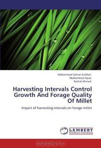 Harvesting Intervals Control Growth And Forage Quality Of Millet: Impact of harvesting intervals on forage millet
