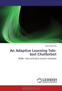 An Adaptive Learning Tele-text Chatterbot: RONE - How to build a smarter chattebot