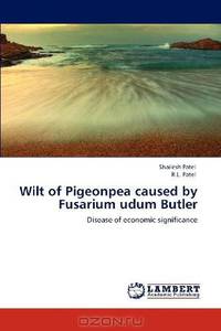 Wilt of Pigeonpea caused by Fusarium udum Butler: Disease of economic significance