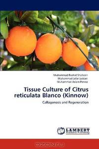 Tissue Culture of Citrus reticulata Blanco (Kinnow): Callogenesis and Regeneration