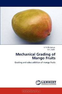 Mechanical Grading of Mango Fruits: Grading and value addition of mango fruits