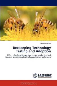 Beekeeping Technology Testing and Adoption: Effect of colony strength on honey production and Modern beekeeping technology adoption by farmers