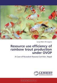 Resource use efficiency of rainbow trout production under OVOP: A Case of Nuwakot-Rasuwa Corridor, Nepal