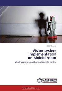 Vision system implementation on Bioloid robot: Wireless communication and remote control