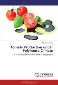 Tomato Production under Polyhouse Climate: A Technological Advancement in Bangladesh