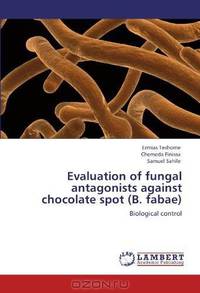 Evaluation of fungal antagonists against chocolate spot (B. fabae): Biological control