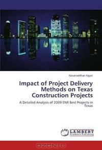 Impact of Project Delivery Methods on Texas Construction Projects: A Detailed Analysis of 2009 ENR Best Projects in Texas