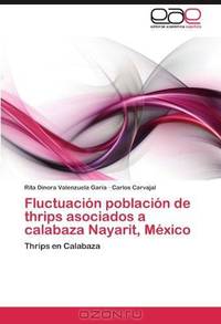 Fluctuacion poblacion de thrips asociados a calabaza Nayarit, Mexico: Thrips en Calabaza (Spanish Edition)
