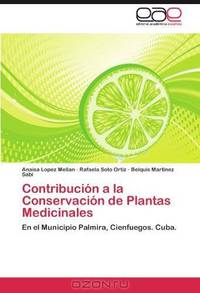 Contribucion a la Conservacion de Plantas Medicinales: En el Municipio Palmira, Cienfuegos. Cuba. (Spanish Edition)