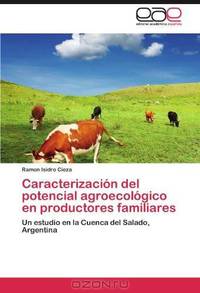 Caracterizacion del potencial agroecologico en productores familiares: Un estudio en la Cuenca del Salado, Argentina (Spanish Edition)