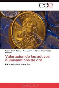 Valoracion de los activos numismaticos de oro: Factores determinantes (Spanish Edition)