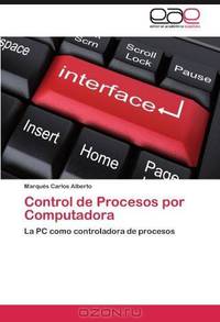 Control de Procesos por Computadora: La PC como controladora de procesos (Spanish Edition)