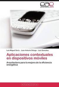 Aplicaciones contextuales en dispositivos moviles: Arquitectura para la mejora de la eficiencia energetica (Spanish Edition)