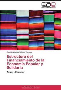 Estructura del Financiamiento de la Economia Popular y Solidaria: Azuay - Ecuador (Spanish Edition)