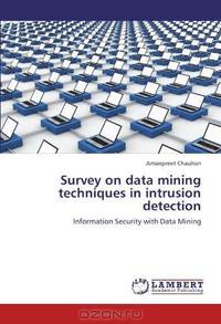 Survey on data mining techniques in intrusion detection: Information Security with Data Mining