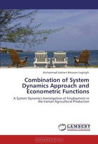 Combination of System Dynamics Approach and Econometric Functions: A System Dynamics Investigation of Employment in the Iranian Agricultural Production