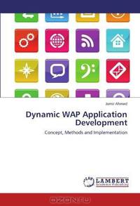 Dynamic WAP Application Development: Concept, Methods and Implementation