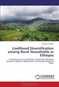 Livelihood Diversification among Rural Households in Ethiopia: Its Implications on Land Use in Kacha Bira Woreda, Southern Nations, Nationalities and Peoples Regional State