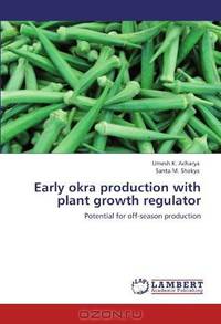 Early okra production with plant growth regulator: Potential for off-season production