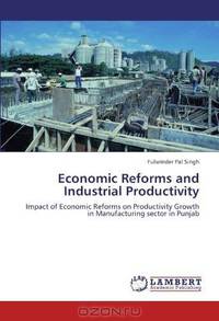 Economic Reforms and Industrial Productivity: Impact of Economic Reforms on Productivity Growth in Manufacturing sector in Punjab