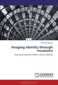 Imaging identity through museums: How local museums reflect a town