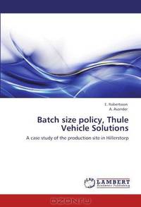 Batch size policy, Thule Vehicle Solutions: A case study of the production site in Hillerstorp